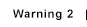 Warning 2